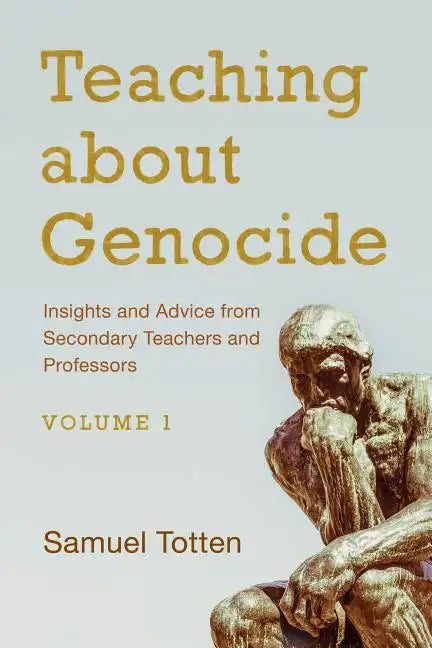 Teaching about Genocide: Insights and Advice from Secondary Teachers and Professors - Paperback