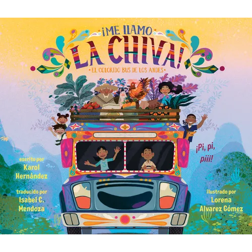?Me Llamo La Chiva!: El Colorido Bus de Los Andes - Hardcover
