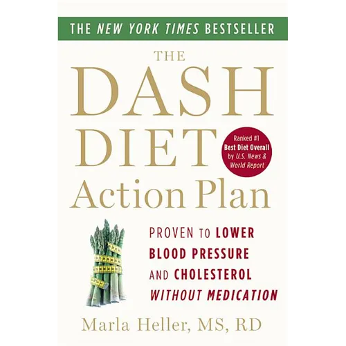 The Dash Diet Action Plan: Proven to Lower Blood Pressure and Cholesterol Without Medication - Paperback