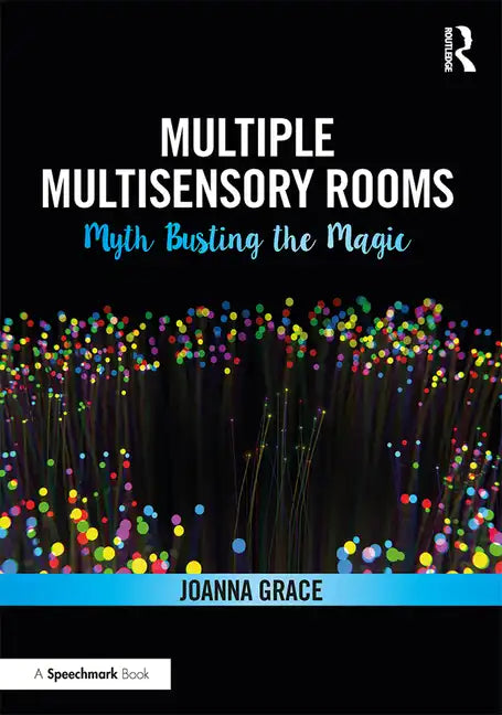 Multiple Multisensory Rooms: Myth Busting the Magic - Paperback