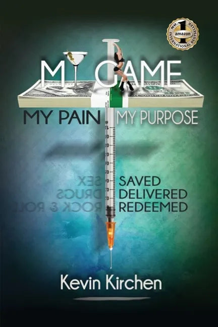 My Game My Pain My Purpose: My Story of Abuse, Abandonment, Alcohol, Drugs, Sex and Redemption - Paperback