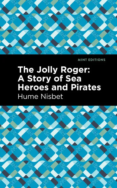 The Jolly Roger: A Story of Sea Heroes and Pirates - Paperback