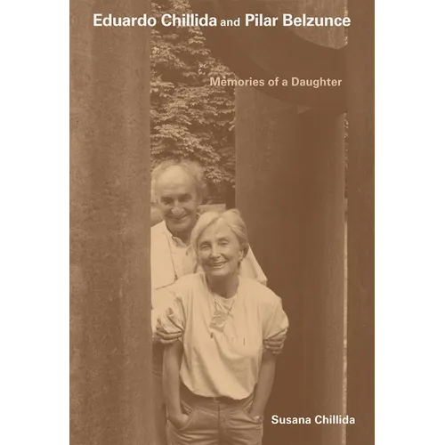 Eduardo Chillida and Pilar Belzunce: Memories of a Daughter - Paperback