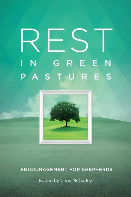 Rest in Green Pastures: Encouragement for Shepherds - Paperback