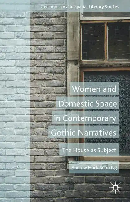 Women and Domestic Space in Contemporary Gothic Narratives: The House as Subject - Hardcover