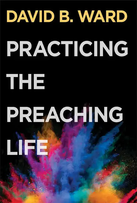 Practicing the Preaching Life - Paperback