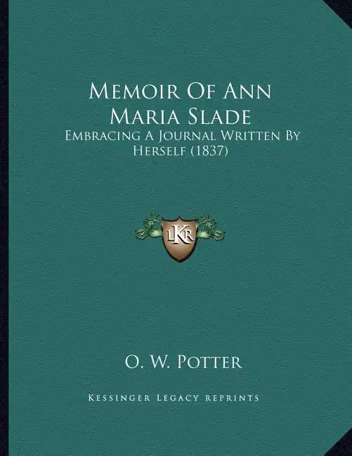 Memoir Of Ann Maria Slade: Embracing A Journal Written By Herself (1837) - Paperback