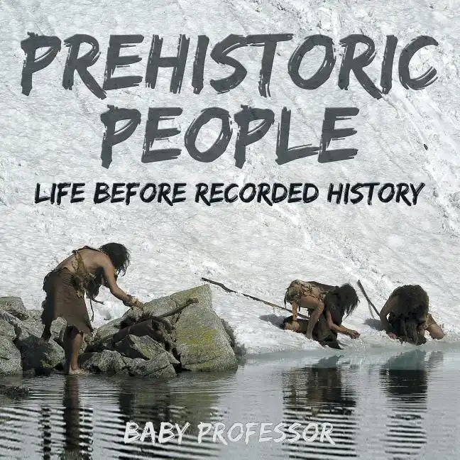Prehistoric Peoples: Life Before Recorded History - Paperback