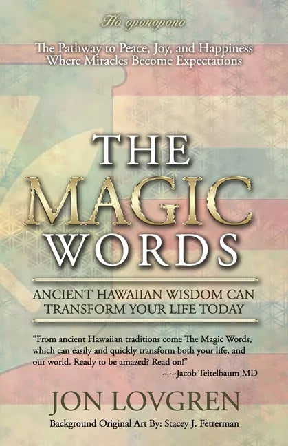The Magic Words: Your Pathway to Peace, Joy, and Happiness, Where Miracles Become Expectations - Paperback