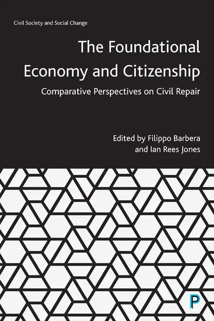 The Foundational Economy and Citizenship: Comparative Perspectives on Civil Repair - Paperback