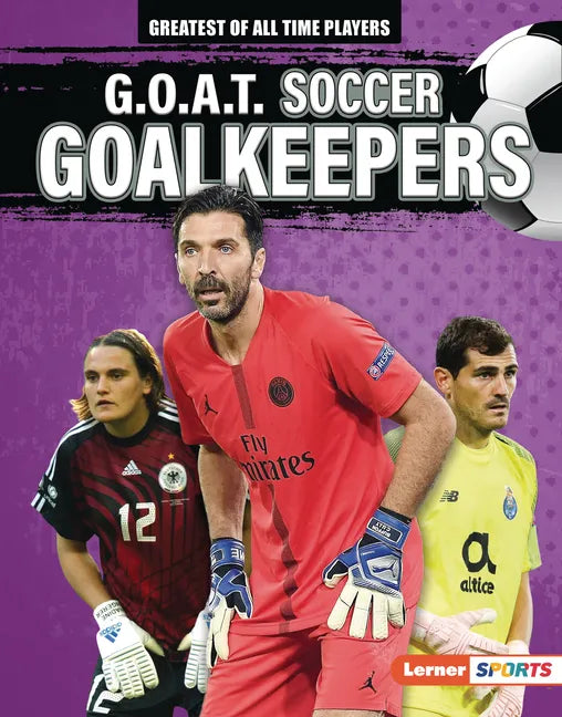 G.O.A.T. Soccer Goalkeepers - Library Binding