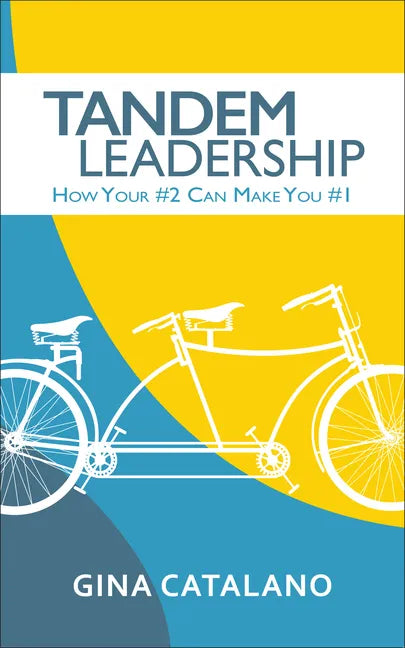 Tandem Leadership: How Your #2 Can Make You #1 - Paperback