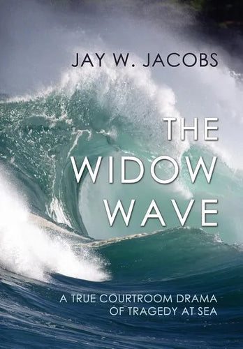 The Widow Wave: A True Courtroom Drama of Tragedy at Sea - Hardcover
