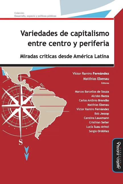 Variedades de Capitalismo Entre Centro Y Periferia: Miradas Críticas Desde América Latina - Paperback