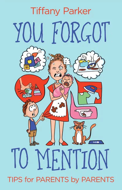 You Forgot to Mention: Tips for Parents by Parents - Hardcover