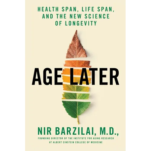 Age Later: Health Span, Life Span, and the New Science of Longevity - Paperback