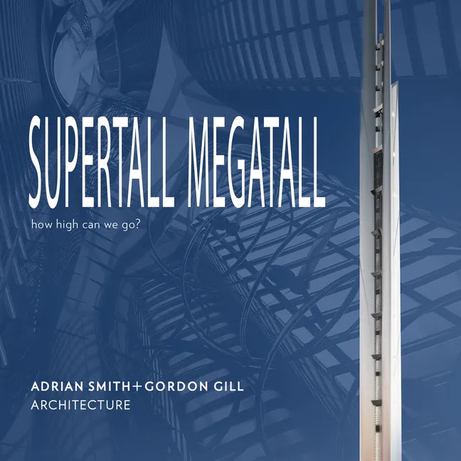 Supertall Megatall: How High Can We Go? - Hardcover