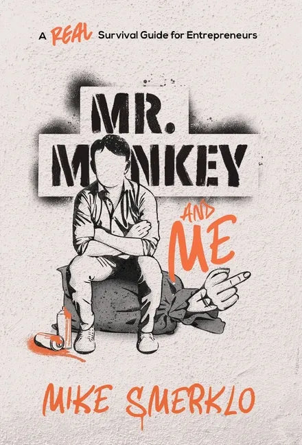 Mr. Monkey and Me: A Real Survival Guide for Entrepreneurs - Hardcover