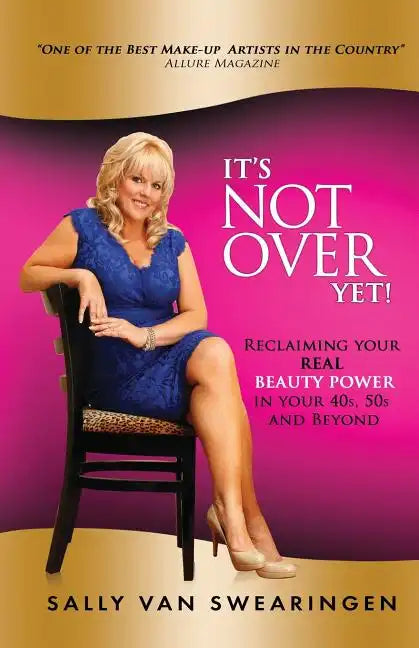 It's Not Over Yet!: Reclaiming your REAL BEAUTY POWER in your 40s, 50s and Beyond - Paperback