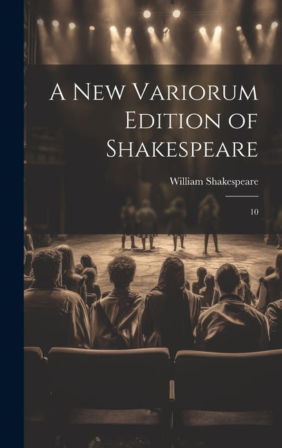 A new Variorum Edition of Shakespeare: 10 - Hardcover