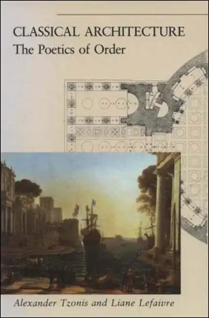 Classical Architecture: The Poetics of Order - Paperback
