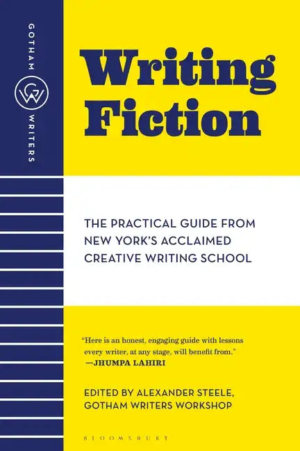 Gotham Writers' Workshop Writing Fiction: The Practical Guide from New York's Acclaimed Creative Writing School - Paperback