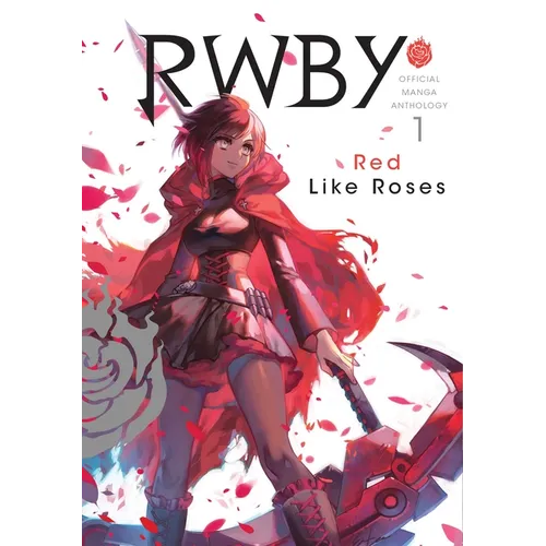 Rwby: Official Manga Anthology, Vol. 1: Red Like Roses - Paperback