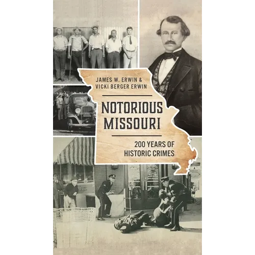 Notorious Missouri: 200 Years of Historic Crimes - Hardcover