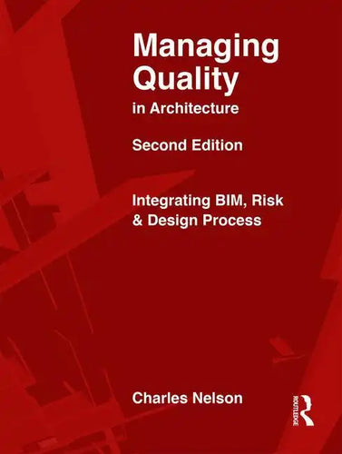 Managing Quality in Architecture: Integrating Bim, Risk and Design Process - Paperback