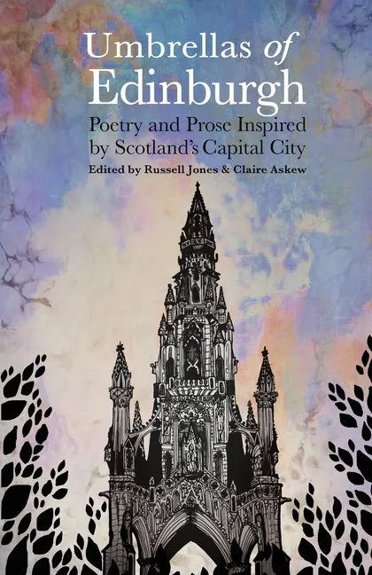 Umbrellas of Edinburgh: Poetry and Prose Inspired by Scotland's Capital City - Paperback