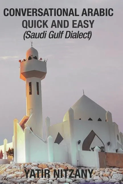 Conversational Arabic Quick and Easy: Saudi Gulf Dialect - Paperback