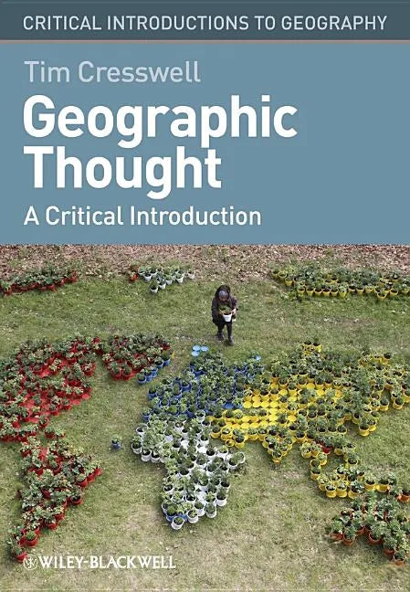 Geographic Thought: A Critical Introduction - Hardcover