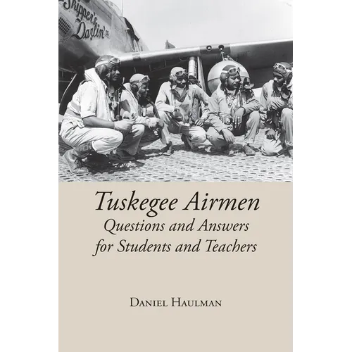 Tuskegee Airmen: Questions and Answers for Students and Teachers - Paperback