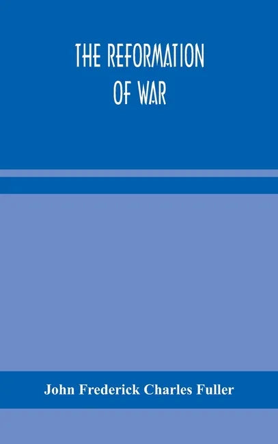 The reformation of war - Hardcover