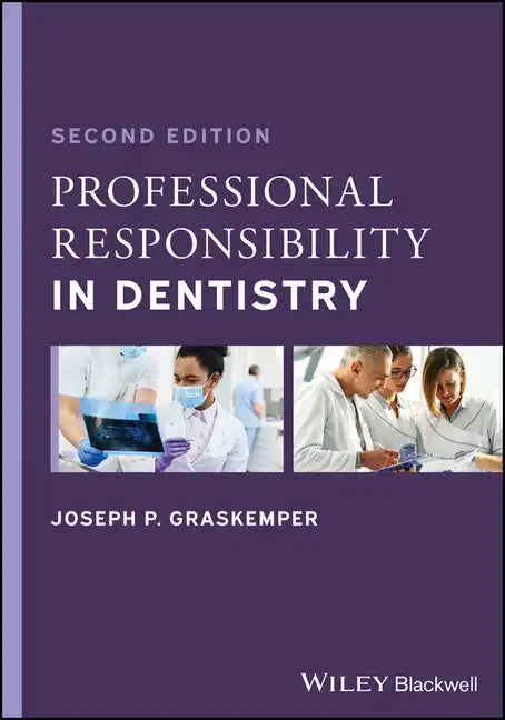Professional Responsibility in Dentistry: A Practical Guide to Law and Ethics - Paperback