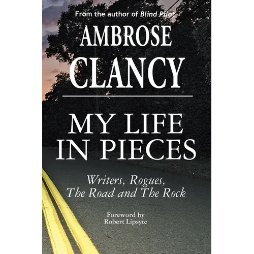 My Life In Pieces-Writers, Rogues, The Road and The Rock - Paperback