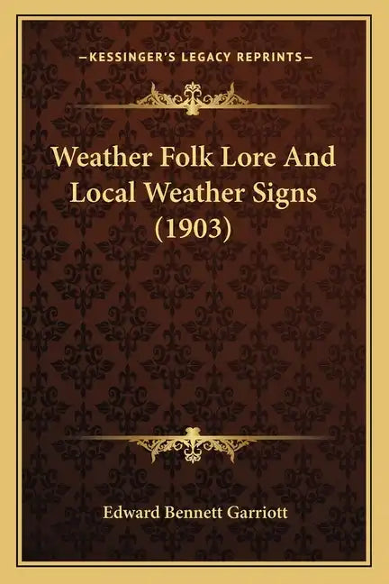 Weather Folk Lore And Local Weather Signs (1903) - Paperback