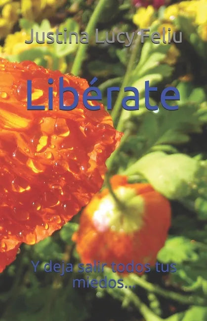 Libérate: Y deja salir todos tus miedos... - Paperback