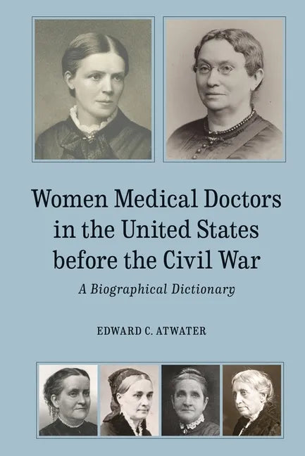 Women Medical Doctors in the United States Before the Civil War: A Biographical Dictionary - Hardcover
