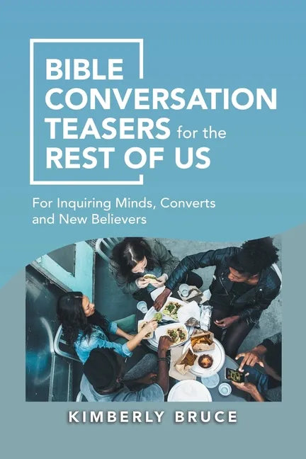 Bible Conversation Teasers for the Rest of Us: For Inquiring Minds, Converts and New Believers - Paperback