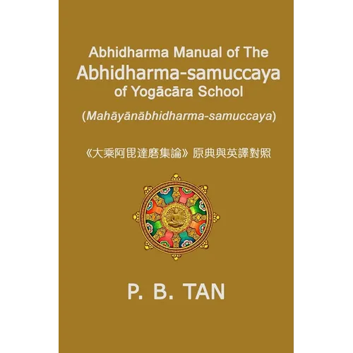 Abhidharma Manual of The Abhidharma-samuccaya of Yogācāra School (Mahāyānābhidharma-samuccaya) - Paperback