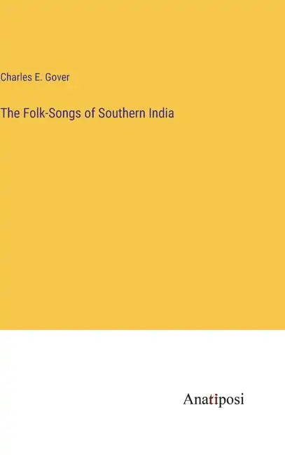 The Folk-Songs of Southern India - Hardcover