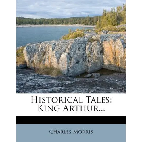 Historical Tales: King Arthur... - Paperback