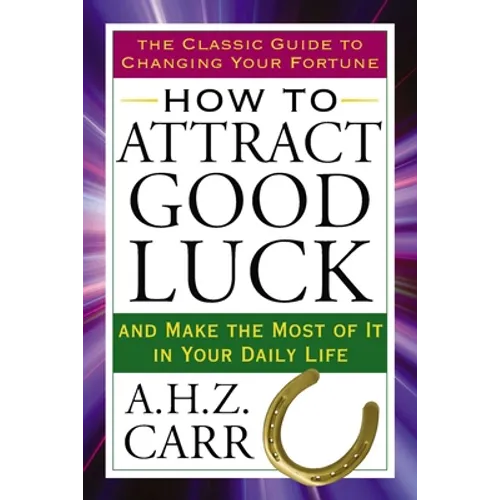 How to Attract Good Luck: And Make the Most of It in Your Daily Life - Paperback
