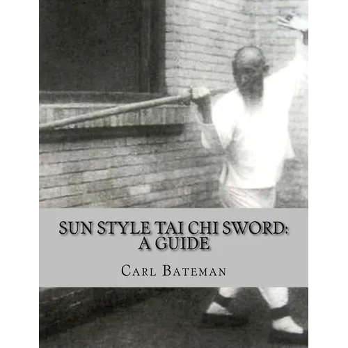 Sun Style Tai Chi Sword: A Guide - Paperback