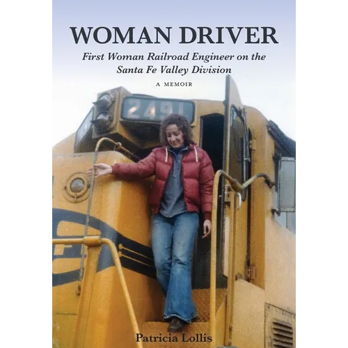 Woman Driver: First Woman Railroad Engineer on the Santa Fe Valley Division - Paperback