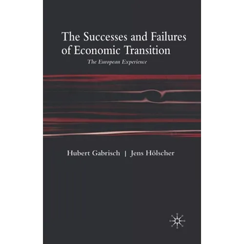 The Successes and Failures of Economic Transition: The European Experience - Paperback