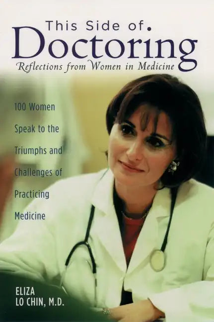 This Side of Doctoring: Reflections from Women in Medicine - Paperback