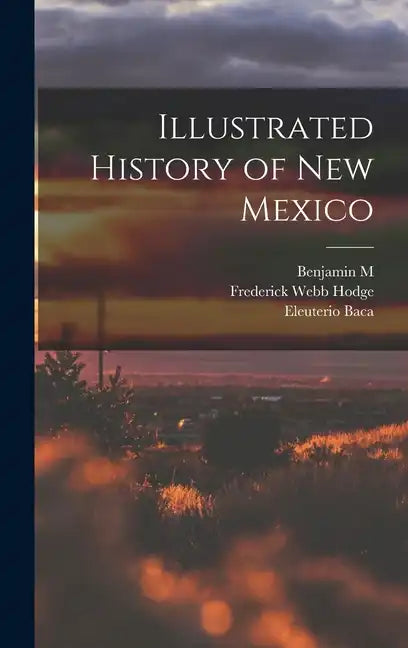 Illustrated History of New Mexico - Hardcover
