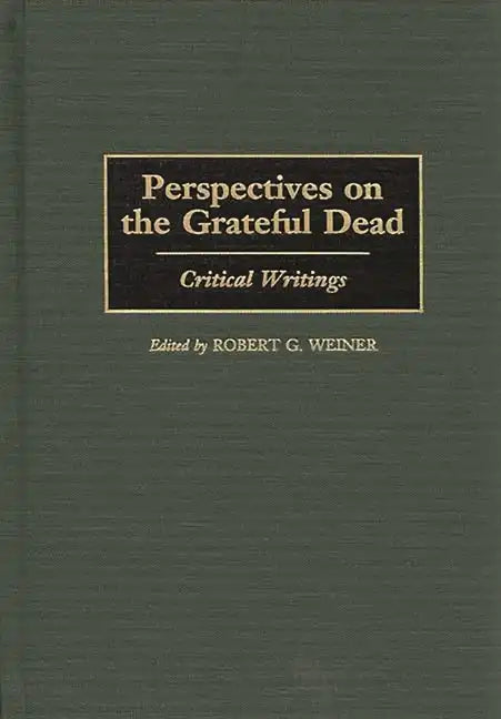 Perspectives on the Grateful Dead: Critical Writings - Hardcover